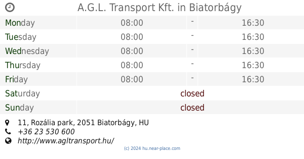 A.G.L. Transport Kft. Biatorb gy opening times 11 Roz lia